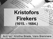 Prezentācija 'Kristofors Fīrekers', 1.