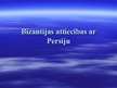 Prezentācija 'Bizantijas attiecības ar Persiju', 1.