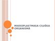 Prezentācija 'Mikroplastmasa cilvēka organismā', 1.