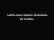 Prezentācija 'Antīko laiku māksla, romānika un gotika', 1.