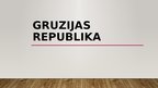 Prezentācija 'Gruzijas Republika', 1.