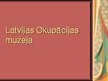 Prezentācija 'Latvijas Okupācijas muzejs', 1.