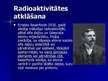 Prezentācija 'Radioaktivitātes atklāšana. Kodoldaļiņas - protoni un neitroni. Izotopi', 2.