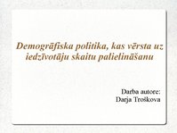 Prezentācija 'Demogrāfiskā politika, kas vērsta uz iedzīvotāju skaita palielināšanu', 1.