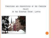Prezentācija 'Conditions and Perspectives of the Cohesion Policy in the European Union: Latvia', 1.