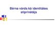 Prezentācija 'Bērna vārds kā identitātes stiprinātājs', 1.