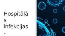 Prezentācija 'Hospitāli iegūtās infekcijas - profilakse', 1.