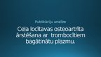 Prezentācija 'Ceļa locītavas osteoartrīta ārstēšana ar  trombocītiem bagātinātu plazmu', 1.