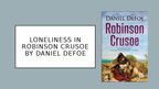 Prezentācija 'Angļu valoda II piekļuves nosacījumi "Loneliness in Robinson Crusoe by Daniel De', 1.