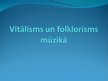 Prezentācija 'Vitālisms un folklorisms mūzikā', 1.