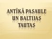 Prezentācija 'Antīkā pasaule un Baltijas tautas', 1.