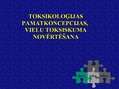 Prezentācija 'Toksikoloģijas pamatkoncepcijas, vielu toksiskuma novērtēšana', 1.