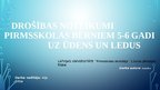 Prezentācija 'Drošības noteikumi pirmskolas bērniem 5-6 gadi uz ūdens un ledus', 1.