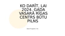 Prezentācija 'Ko darīt, lai 2024. gada vasarā Rīgas centrs būtu pilns', 1.