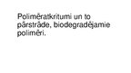 Prezentācija 'Polimēratkritumi un to pārstrāde, biodegradējamie polimēri', 1.