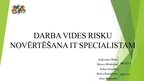 Prezentācija 'Darba vides risku novērtēšana IT specialistam', 1.