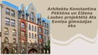 Prezentācija 'Arhitektu Konstantīna Pēkšēna un Eidžena Laubes projektētā Ata Ķeniņa ģimnāzija', 1.