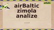 Prezentācija 'Zīmola airbaltic analīze', 1.