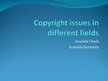 Prezentācija 'Copyright Issues in Different Fields', 1.