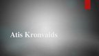 Prezentācija 'Atis Kronvalds', 1.