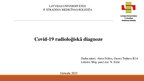 Prezentācija 'Covid 19 radiologiskā diagnoze', 1.