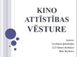 Prezentācija 'Kino attīstības vēsture', 1.