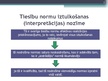 Prezentācija 'Tiesību normas interpretācijas nepieciešamība un interpretācijas mērķis', 7.