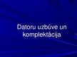 Prezentācija 'Datoru uzbūve un komplektācija', 1.